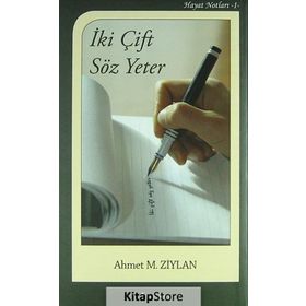 İki Çift Söz Yeter - Ahmet M. Ziylan