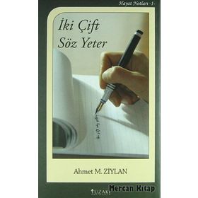 İki Çift Söz Yeter - Ahmet M. Ziylan