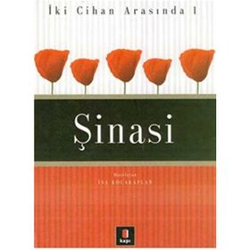İKİ CIHAN ARASINDA 1 ŞİNASİ - İSA KOCAKAPLAN