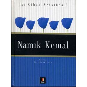 İKİ CIHAN ARASINDA 3 NAMIK KEMAL - İSA KOCAKAPLAN