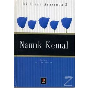 İKİ CIHAN ARASINDA 3 NAMIK KEMAL - İSA KOCAKAPLAN