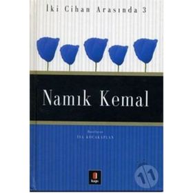 İKİ CIHAN ARASINDA 3 NAMIK KEMAL - İSA KOCAKAPLAN