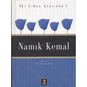 İKİ CIHAN ARASINDA 3 NAMIK KEMAL - İSA KOCAKAPLAN