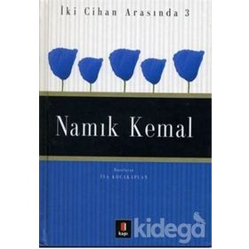 İKİ CIHAN ARASINDA 3 NAMIK KEMAL - İSA KOCAKAPLAN