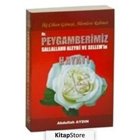 İki Cihan Güneşi, Alemlere Rahmet Hz. Peygamberimizs.a.v.’in Hayatı - Abdullah Aydın