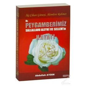 İki Cihan Güneşi, Alemlere Rahmet Hz. Peygamberimizs.a.v.’in Hayatı - Abdullah Aydın