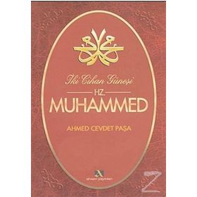 İKİ CIHAN GÜNEŞİ HZ. MUHAMMED - AHMET CEVDET PAŞA