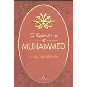 İKİ CIHAN GÜNEŞİ HZ. MUHAMMED - AHMET CEVDET PAŞA