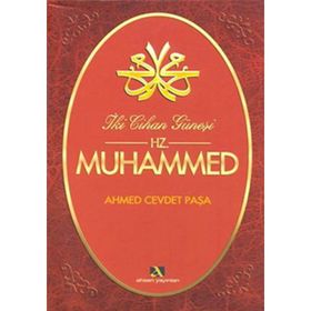 İKİ CIHAN GÜNEŞİ HZ. MUHAMMED - AHMET CEVDET PAŞA
