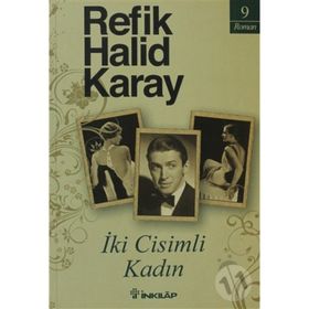 İKİ CISIMLI KADIN - REFIK HALID KARAY