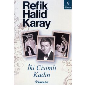 İKİ CISIMLI KADIN - REFIK HALID KARAY