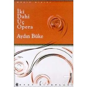 İKİ DAHI ÜÇ OPERA - AYDIN BÜKE