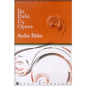 İKİ DAHI ÜÇ OPERA - AYDIN BÜKE