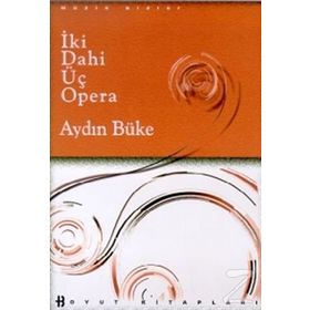 İKİ DAHI ÜÇ OPERA - AYDIN BÜKE