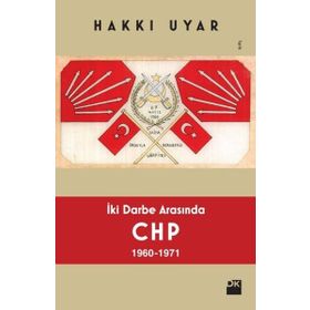 İki Darbe Arasında CHP 1960-1971 - Hakkı Uyar