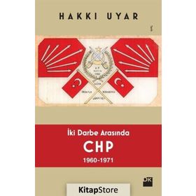 İki Darbe Arasında CHP 1960-1971 - Hakkı Uyar