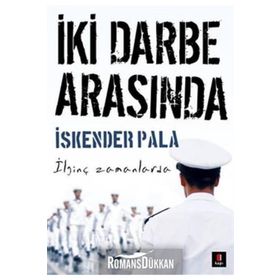 İKİ DARBE ARASINDA İLGİNÇ ZAMANLARDA - İSKENDER PALA