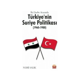 İki Darbe Arasında Türkiye’nin Suriye Politikası (1960-1980) Kitap