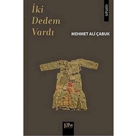 İki Dedem Vardı - Mehmet Ali Çabuk