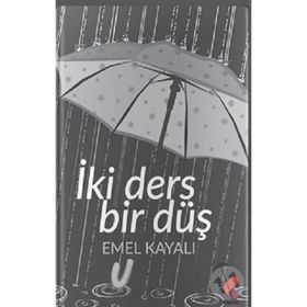 İki Ders Bir Düş - Emel Kayalı