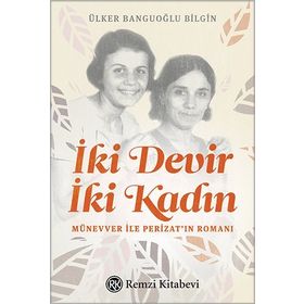 İki Devir İki Kadın - Ülker Banguoğlu Bilgin