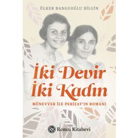 İki Devir İki Kadın - Ülker Banguoğlu Bilgin