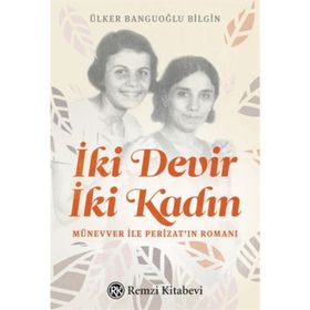 İki Devir İki Kadın - Ülker Banguoğlu Bilgin