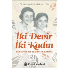 İki Devir İki Kadın - Ülker Banguoğlu Bilgin