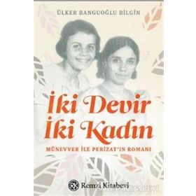 İki Devir İki Kadın - Ülker Banguoğlu Bilgin