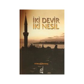 İKI DEVIR İKI NESIL - H. NECATI DEMIRTAŞ