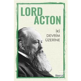 İki Devrim Üzerine - Lord Acton
