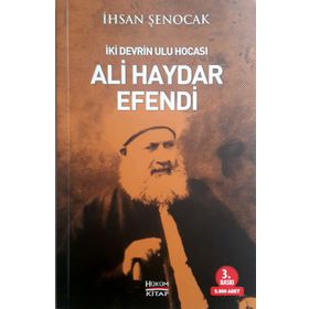 İki Devrin Ulu Hocası Ali Haydar Efendi - İhsan Şenocak