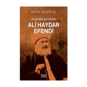 İki Devrin Ulu Hocası Ali Haydar Efendi - İhsan Şenocak