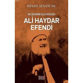 İki Devrin Ulu Hocası Ali Haydar Efendi - İhsan Şenocak