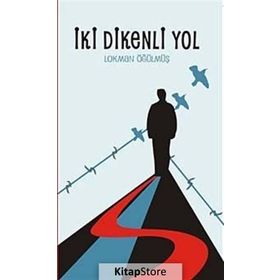 İKİ DIKENLI YOL - LOKMAN ÖĞÜLMÜŞ