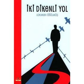 İKİ DIKENLI YOL - LOKMAN ÖĞÜLMÜŞ