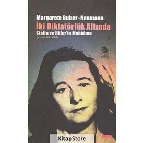 İki Diktatörlük Altında Stalin Ve Hitler'in Mahkumu - Margarete Buber - Neumann
