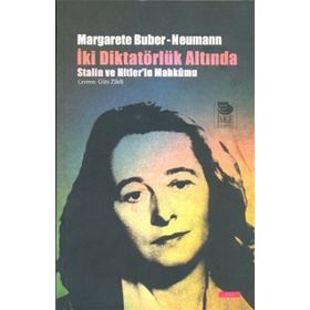 İki Diktatörlük Altında Stalin Ve Hitler'in Mahkumu - Margarete Buber - Neumann