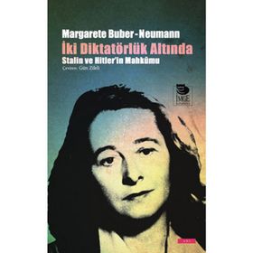 İki Diktatörlük Altında Stalin Ve Hitler'in Mahkumu - Margarete Buber - Neumann