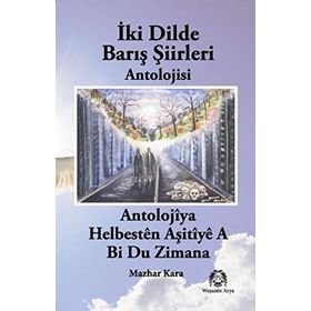 İki Dilde Barış Şiirleri Antolojisi - Mazhar Kara
