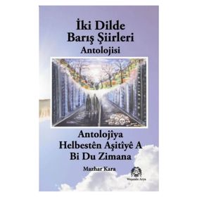 İki Dilde Barış Şiirleri Antolojisi - Mazhar Kara