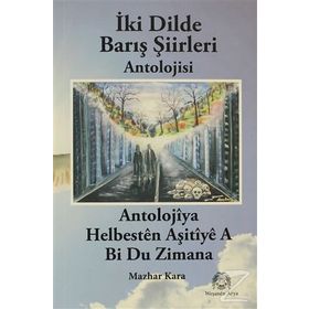 İki Dilde Barış Şiirleri Antolojisi - Mazhar Kara