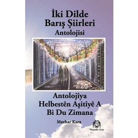 İki Dilde Barış Şiirleri Antolojisi - Mazhar Kara