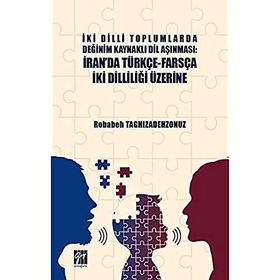 İki Dilli Toplumlarda Değinim Kaynaklı Dil Aşınması - İranda Türkçe-Farsça İki Dilliliği Üzerine - Robabeh Taghizadehzonuz