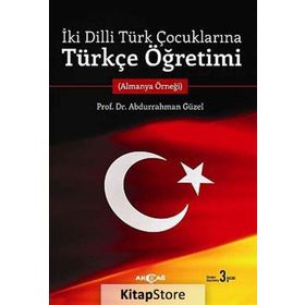İki Dilli Türk Çocuklarına Türkçe Öğretimi - Abdurrahman Güzel