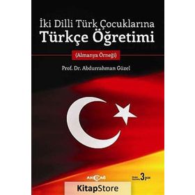 İki Dilli Türk Çocuklarına Türkçe Öğretimi - Abdurrahman Güzel