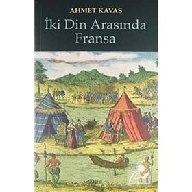 İKİ DIN ARASINDA FRANSA - AHMET KAVAS