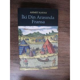 İKİ DIN ARASINDA FRANSA - AHMET KAVAS