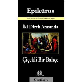 İki Direk Arasında Çiçekli Bir Bahçe - Epiküros