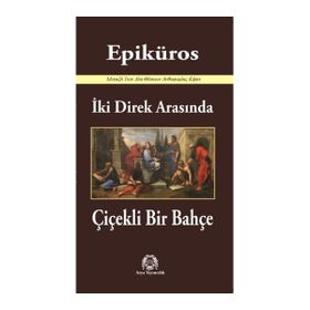 İki Direk Arasında Çiçekli Bir Bahçe - Epiküros